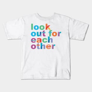 'Look Out For Each Other' Radical Kindness Shirt Kids T-Shirt